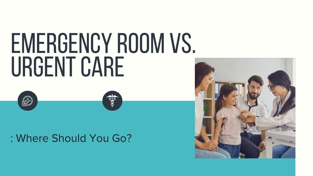 Emergency Room vs. Urgent Care: Where Should You Go?