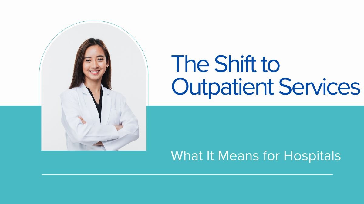outpatient services, hospital care, healthcare efficiency, patient experience, healthcare cost reduction,
